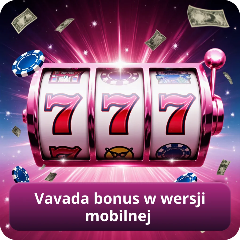 Vavada bonus w wersji mobilnej
